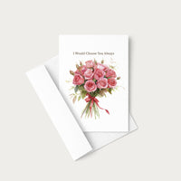 A white greeting card with a watercolor bouquet of pink roses and the printed phrase 'I Would Choose You Always,' shown with a white envelope on a light warm-gray background.
